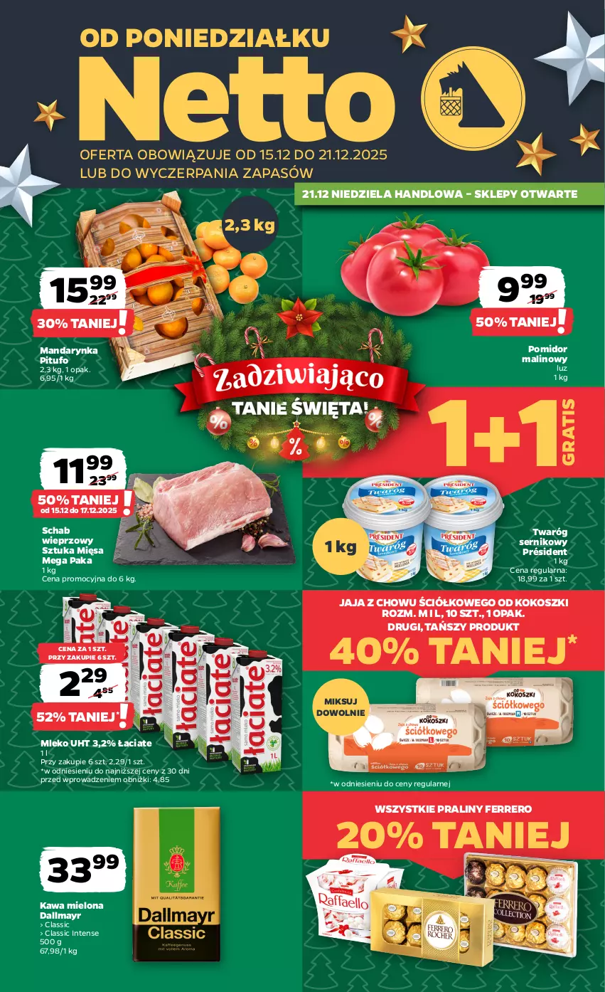 Gazetka promocyjna Netto - Od Poniedziałku - ważna 15.12 do 21.12.2025 - strona 1 - produkty: Dallmayr, Ferrero, Gra, Jaja, Kawa, Kawa mielona, Kokos, Kosz, Mleko, Pomidor malinowy, Praliny, Président, Schab wieprzowy, Ser, Twaróg