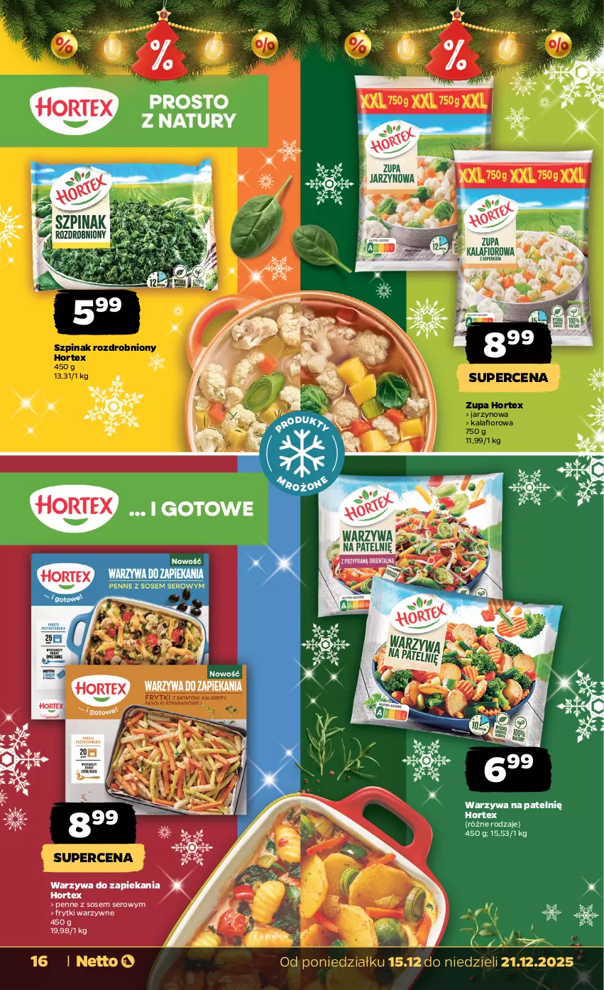 Gazetka promocyjna Netto - Od Poniedziałku - ważna 15.12 do 21.12.2025 - strona 16 - produkty: Frytki, Hortex, Kalafior, Penne, Ser, Sos, Szpinak, Warzywa, Zupa