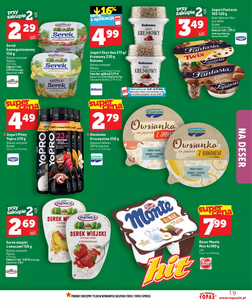 Gazetka promocyjna Topaz - Gazetka - ważna 16.07 do 22.07.2026 - strona 19 - produkty: Bakoma, Danone, Deser, Fa, Fanta, Gra, Jogurt, Mars, Monte, Owsianka, Piątnica, Por, Ser, Serek, Serek wiejski, Top