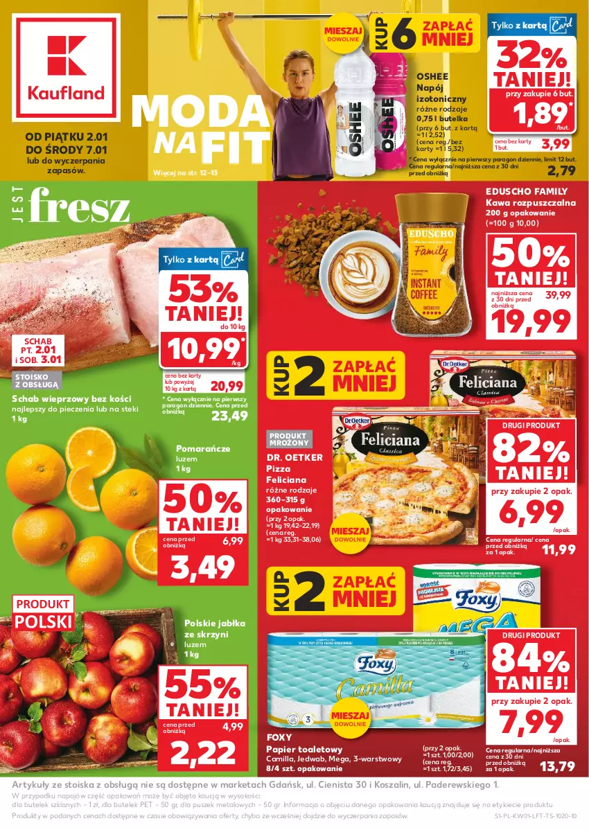 Gazetka promocyjna Kaufland - Gazetka tygodnia - ważna 02.01 do 07.01.2026 - strona 1 - produkty: Dr. Oetker, Fa, Feliciana, Foxy, Jabłka, Kawa, Kawa rozpuszczalna, Kosz, Moda, Napój, Napój izotoniczny, Oshee, Papier, Papier toaletowy, Piec, Pizza, Pomarańcze, Schab wieprzowy, Sok, Stek, Szal
