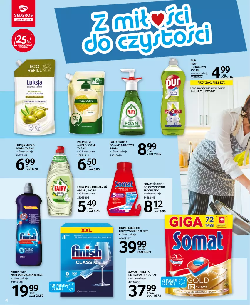 Gazetka promocyjna Selgros - Katalog Sprzątanie - ważna 25.08 do 07.09.2022 - strona 4 - produkty: Do mycia naczyń, Fa, Fairy, Finish, Luksja, Mydło, Palmolive, Płyn nabłyszczający, Pur, Somat, Tablet, Tabletki do zmywarki, Zmywarki