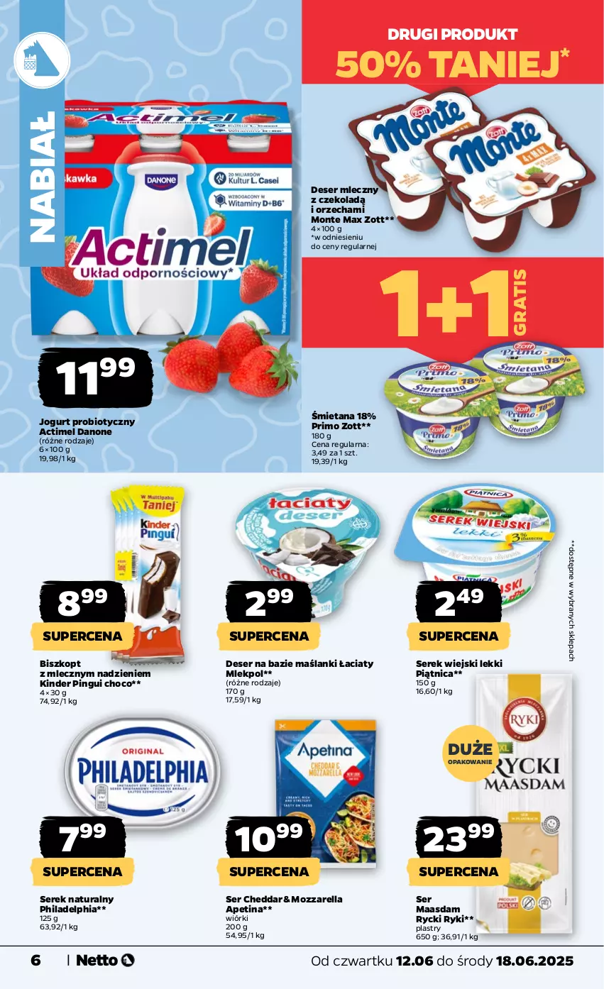 Gazetka promocyjna Netto - Od Czwartku - ważna 12.06 do 18.06.2025 - strona 6 - produkty: Actimel, Cheddar, Danone, Deser, Deser mleczny, Gra, Jogurt, Kinder, Lanki, Maasdam, Monte, Mozzarella, Philadelphia, Piątnica, Ser, Serek, Serek naturalny, Serek wiejski, Zott