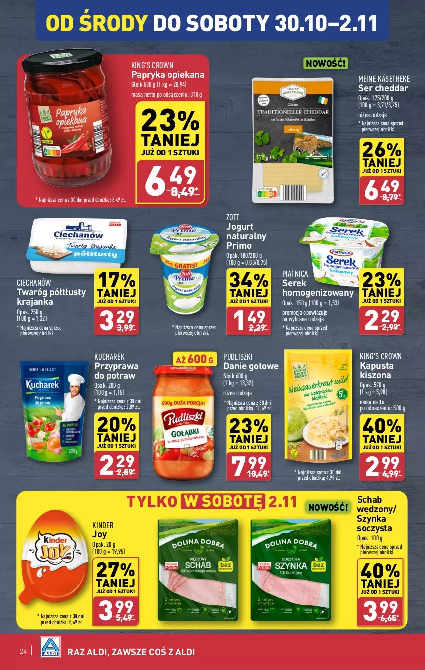 Gazetka promocyjna Aldi - Pełna oferta - ważna 28.10 do 02.11.2024 - strona 24 - produkty: Cheddar, Danie gotowe, Jogurt, Jogurt naturalny, Kinder, Kucharek, Papryka, Piątnica, Przyprawa do potraw, Pudliszki, Ser, Serek, Serek homogenizowany, Szynka, Twaróg, Twaróg półtłusty, Zott