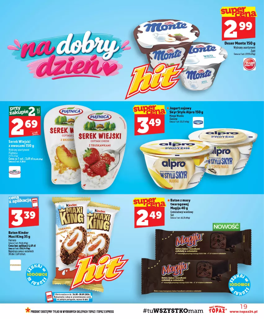 Gazetka promocyjna Topaz - Gazetka - ważna 24.09 do 30.09.2026 - strona 19 - produkty: Alpro, Baton, Danone, Deser, Ferrero, Jogurt, Kakao, Kinder, Magija, Mango, Monte, Piątnica, Ser, Serek, Serek wiejski, Top, Zott