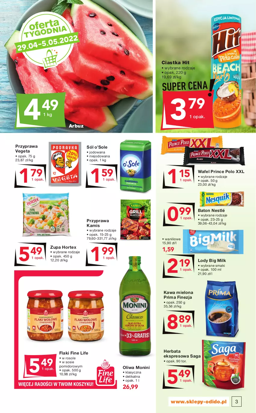 Gazetka promocyjna Odido - Smakuj ULUBIONE - ważna 22.04 do 05.05.2022 - strona 3 - produkty: Arbuz, Baton, Big Milk, Ciastka, Flaki, Herbata, Hortex, Kamis, Kawa, Kawa mielona, Kosz, Lody, Monini, Nestlé, Prima, Prince Polo, Saga, Sól, Sos, Vegeta, Zupa