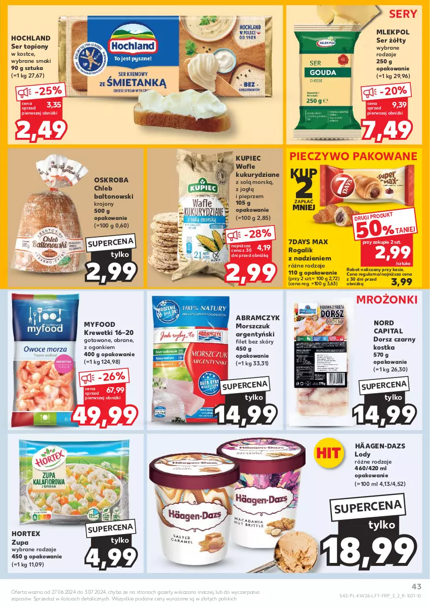 Gazetka promocyjna Kaufland - Gazetka tygodnia - ważna 27.06 do 03.07.2024 - strona 43 - produkty: Chleb, Dorsz, Hochland, Hortex, Krewetki, Kupiec, Lody, Piec, Pieczywo, Pieprz, Rogal, Ser, Ser topiony, Top, Wafle, Zupa