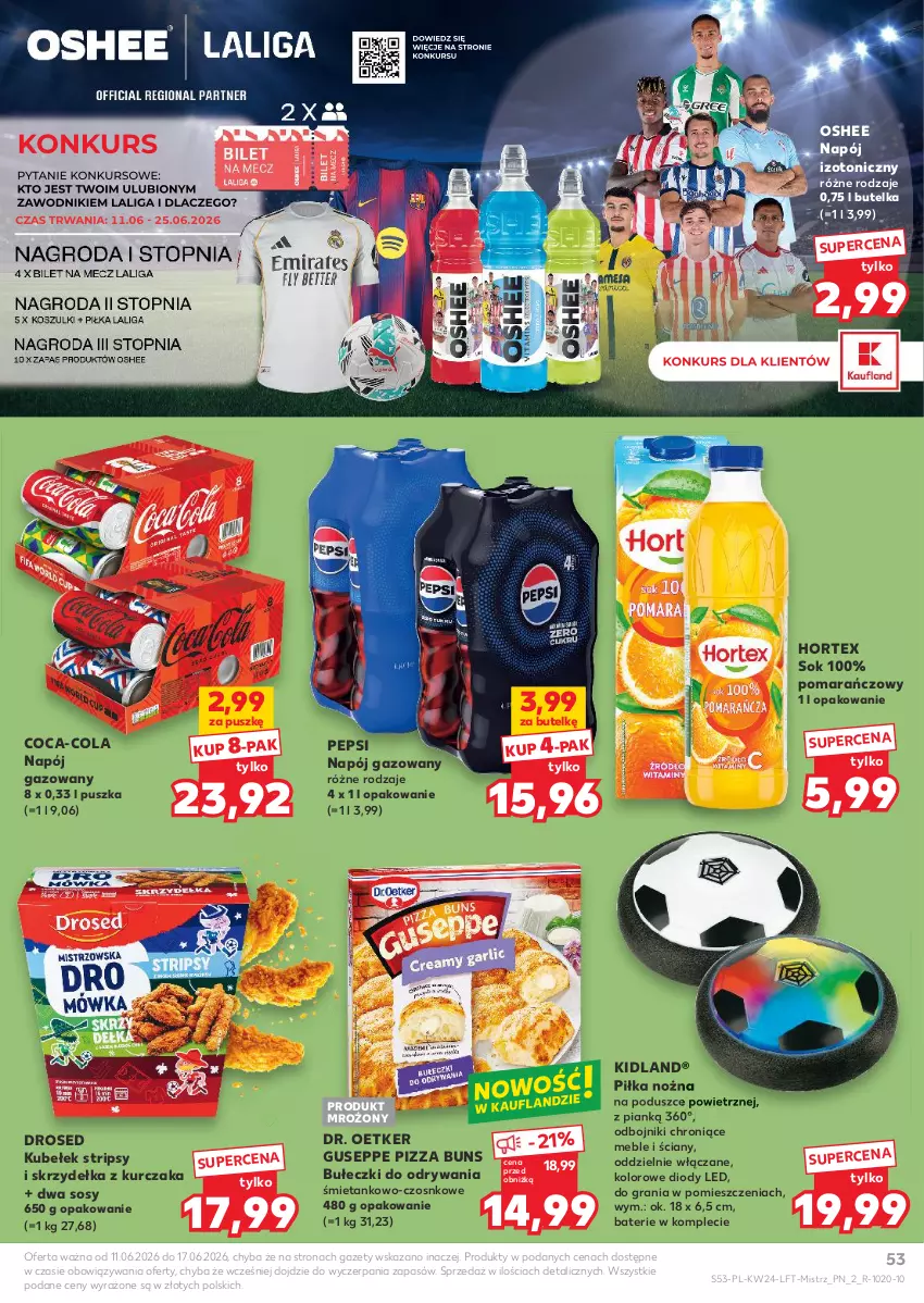 Gazetka promocyjna Kaufland - Gazetka tygodnia - ważna 11.06 do 17.06.2026 - strona 53 - produkty: Bułeczki, Coca-Cola, Dr. Oetker, Gra, Hortex, Kurczak, Meble, Napój, Napój gazowany, Napój izotoniczny, Noż, Oshee, Pepsi, Piłka nożna, Pizza, Skrzydełka z kurczaka, Sok, Sos