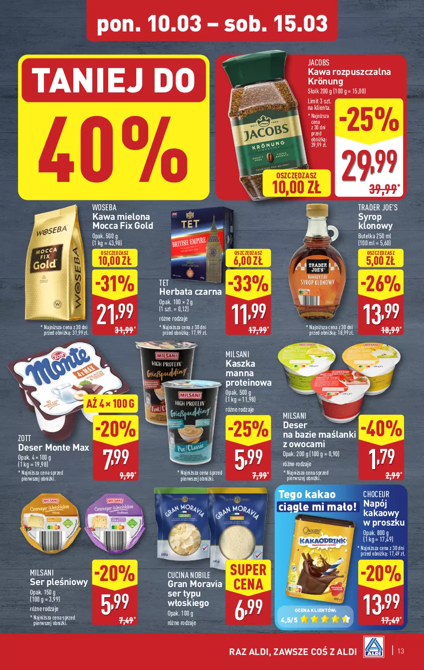 Gazetka promocyjna Aldi - Pełna oferta - ważna 10.03 do 15.03.2025 - strona 13 - produkty: Deser, Gra, Herbata, Herbata czarna, Jacobs, Kakao, Kawa, Kawa mielona, Kawa rozpuszczalna, Lanki, Mocca Fix Gold, Monte, Napój, Ser, Ser pleśniowy, Syrop, Woseba, Zott