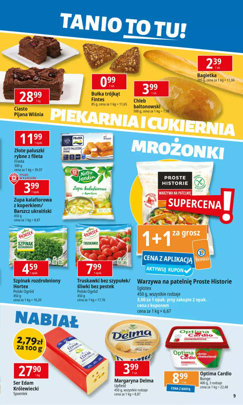 Gazetka promocyjna E Leclerc - ważna 21.10 do 28.10.2024 - strona 9 - produkty: Bagietka, Bułka, Chleb, Danone, Delma, Edam, Frosta, Hortex, Kalafior, Ogród, Optima, Optima Cardio, Paluszki rybne, Ser, Stek, Szpinak, Truskawki, Warzywa, Woda, Zupa, Zupa kalafiorowa