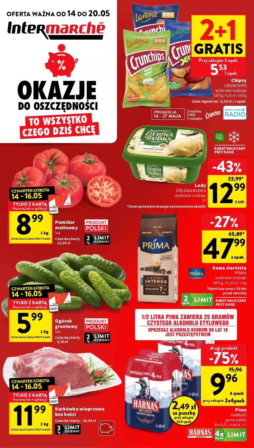 Gazetka promocyjna Intermarche - Gazetka promocyjna - ważna 14.05 do 20.05.2026 - strona 1 - produkty: Chipsy, Crunchips, Gra, Grunt, Harnaś, Karkówka wieprzowa, Kawa, Kawa ziarnista, Lody, Ogórek, Piwo, Pomidor malinowy, Prima, Zielona Budka