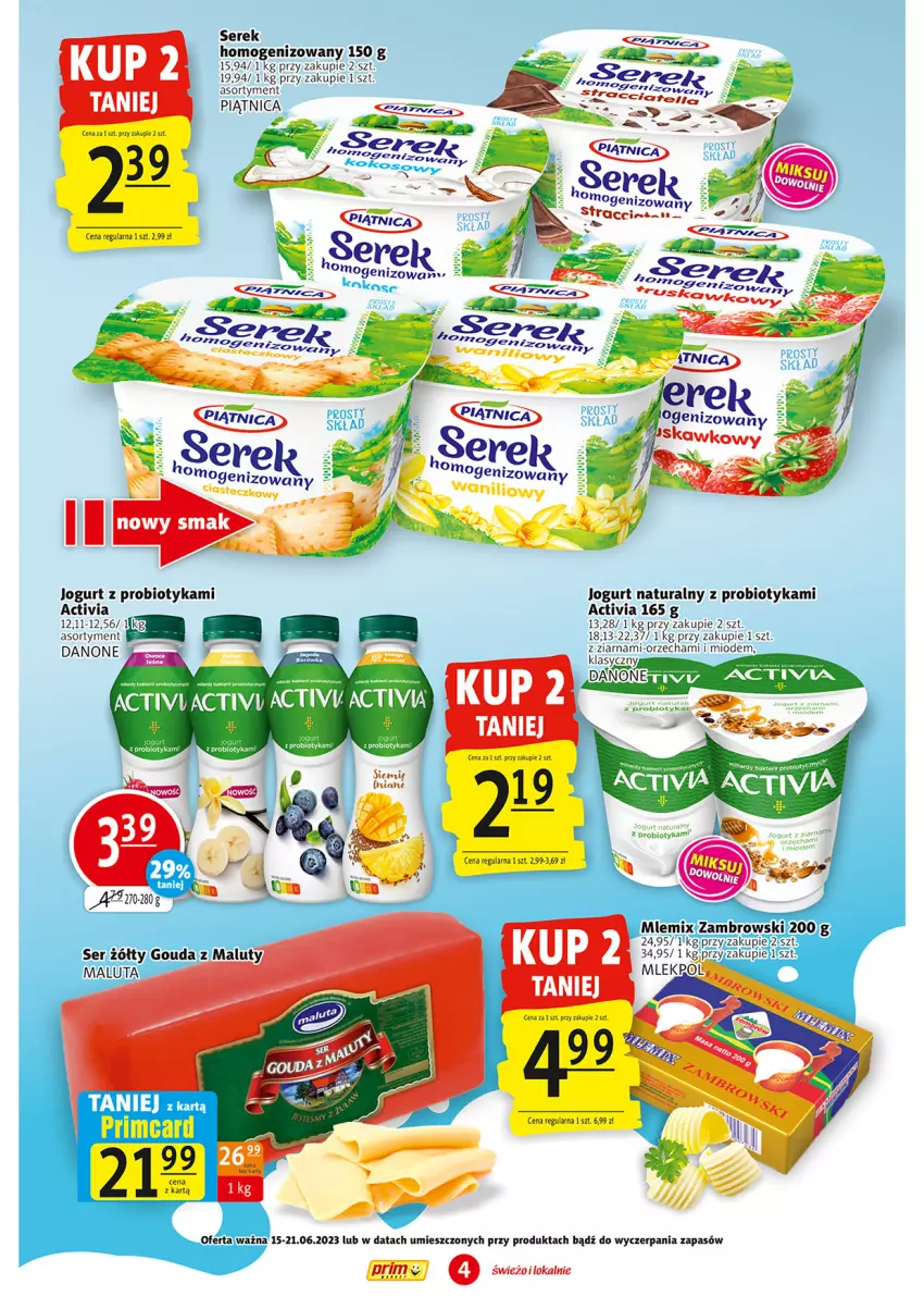 Gazetka promocyjna Prim Market - ważna 15.06 do 21.06.2023 - strona 4 - produkty: Activia, Danone, Gra, Jogurt, Jogurt naturalny, Mlemix Zambrowski, Piątnica, Probiotyk, Ser, Serek, Serek homogenizowany