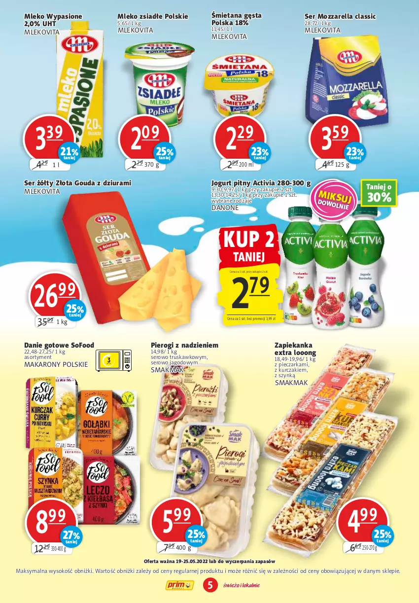 Gazetka promocyjna Prim Market - ważna 19.05 do 25.05.2022 - strona 5 - produkty: Activia, Danie gotowe, Danone, Gouda, Jogurt, Jogurt pitny, Kurczak, Makaron, Mleko, Mleko zsiadłe, Mlekovita, Mozzarella, Piec, Pieczarka, Pierogi, Ser, Sok, Zapiekanka