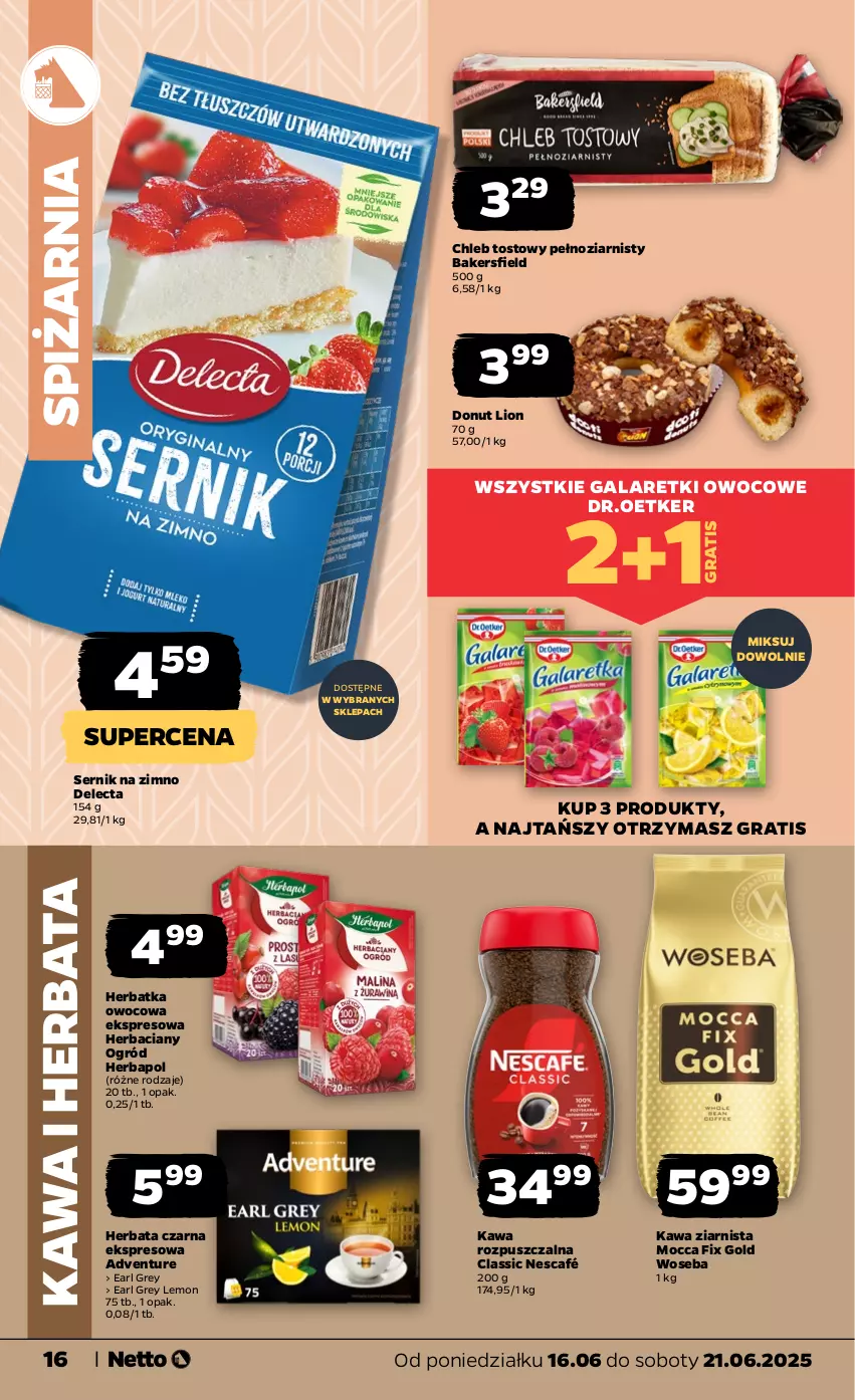 Gazetka promocyjna Netto - Od Poniedziałku - ważna 16.06 do 21.06.2025 - strona 16 - produkty: Chleb, Chleb tostowy, Delecta, Donut, Earl Grey, Gala, Galaretki, Gra, Herbapol, Herbata, Herbata czarna, Kawa, Kawa rozpuszczalna, Kawa ziarnista, Lion, Mocca Fix Gold, Nescafé, Ogród, Ser, Woseba