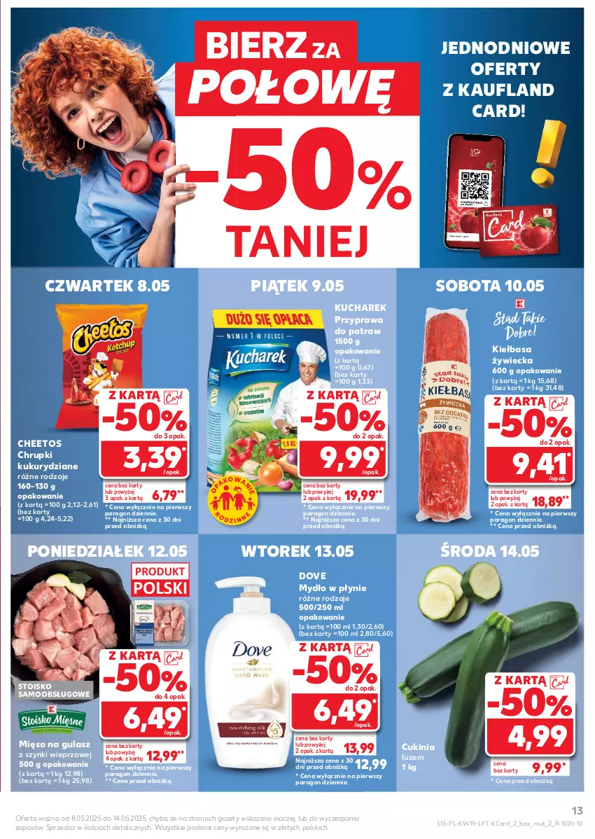 Gazetka promocyjna Kaufland - Gazetka tygodnia - ważna 08.05 do 14.05.2025 - strona 13 - produkty: Cheetos, Chrupki, Dove, Kiełbasa, Kucharek, Mięso, Mięso na gulasz, Mydło, Mydło w płynie, Przyprawa do potraw