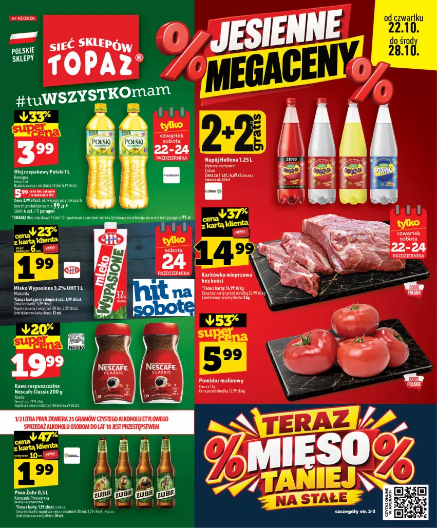 Gazetka promocyjna Topaz - Gazetka - ważna 22.10 do 28.10.2026 - strona 1 - produkty: Gra, Hellena, Karkówka wieprzowa, Kawa, Kawa rozpuszczalna, Mleko, Napój, Olej, Olej rzepakowy, Piwa, Piwo, Pomidor malinowy, Waga