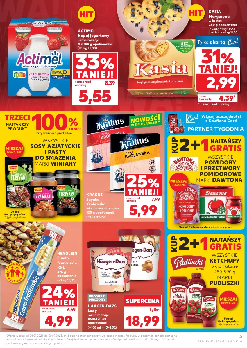 Gazetka promocyjna Kaufland - Gazetka tygodnia - ważna 24.07 do 30.07.2025 - strona 5 - produkty: Actimel, Ciasto francuskie, Dawtona, Gra, Jogurt, Kasia, Ketchup, Krakus, Lody, Margaryna, Napój, Napój jogurtowy, Pomidory, Pudliszki, Rama, Sos, Szynka, Szynka Królewska, Waga, Winiary