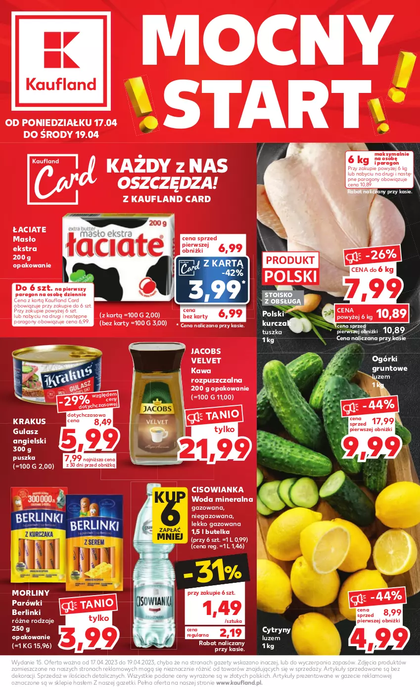 Gazetka promocyjna Kaufland - MOCNY START - ważna 17.04 do 19.04.2023 - strona 1 - produkty: Berlinki, Cisowianka, Cytryny, Grunt, Jacobs, Jacobs Velvet, Kawa, Kawa rozpuszczalna, Krakus, Kurczak, Masło, Morliny, Parówki, Tusz, Velvet, Woda, Woda mineralna