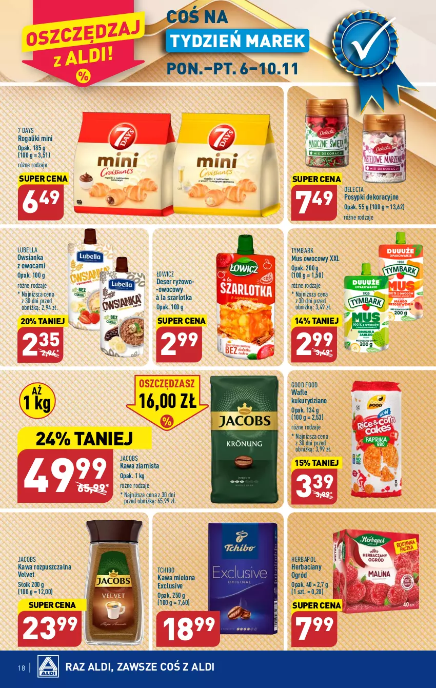 Gazetka promocyjna Aldi - Pełna oferta - ważna 06.11 do 10.11.2023 - strona 18 - produkty: 7 Days, Bell, Bella, Delecta, Deser, Herbapol, Jacobs, Kawa, Kawa mielona, Kawa rozpuszczalna, Kawa ziarnista, Lubella, Mus, Ogród, Owsianka, Rogal, Ryż, Ser, Szarlotka, Tchibo, Tymbark, Velvet, Wafle