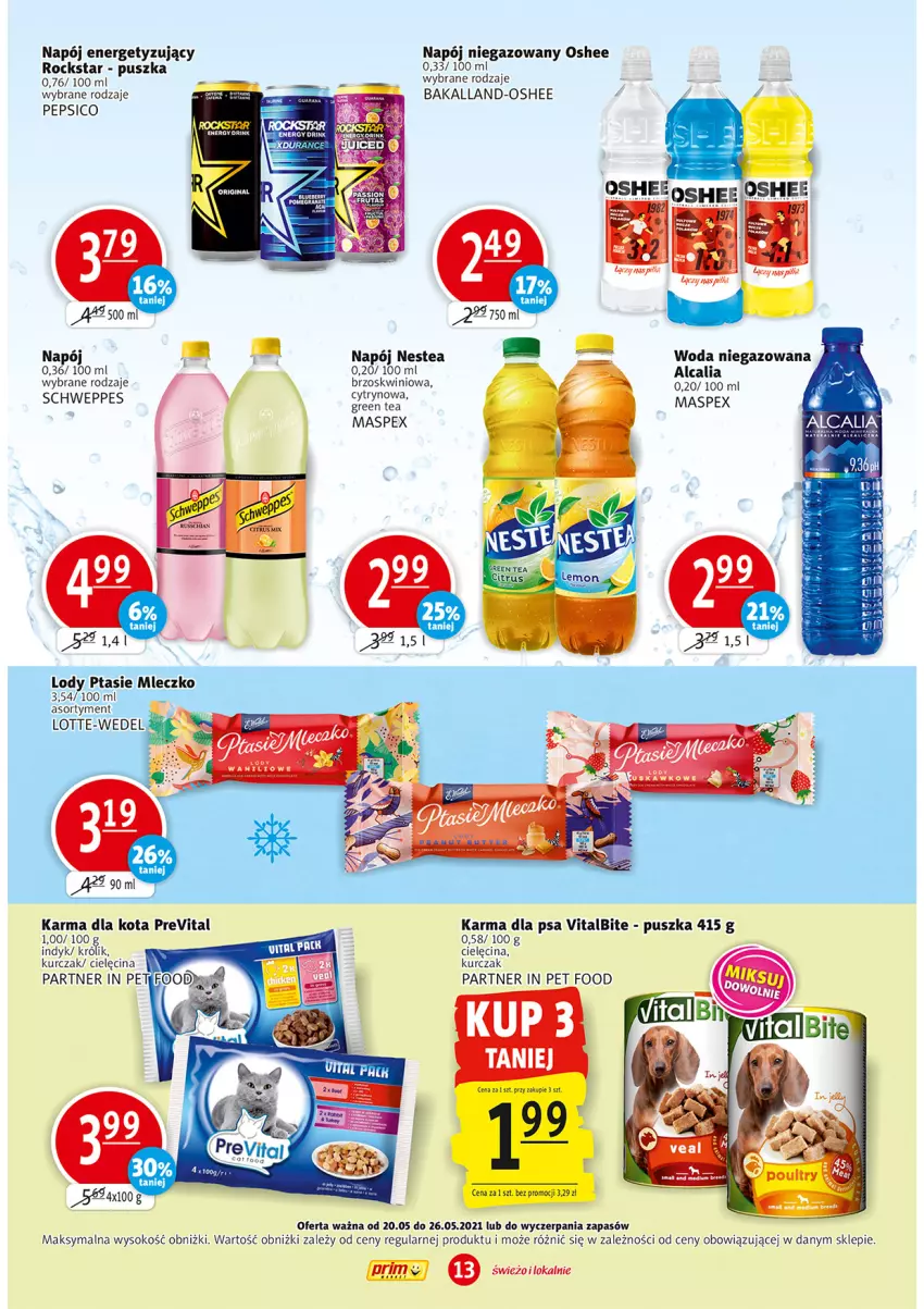 Gazetka promocyjna Prim Market - Gazetka - ważna 20.05 do 26.05.2021 - strona 13 - produkty: Bakalland, Królik, Kurczak, Lody, Mleczko, Napój, Napój niegazowany, Nestea, Oshee, Pepsi, Ptasie mleczko, Schweppes, Sok, Woda, Woda niegazowana