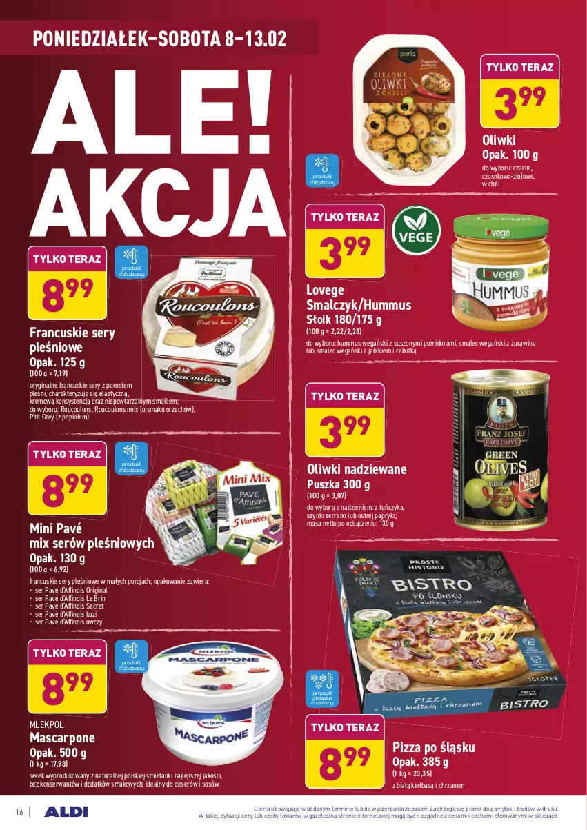 Gazetka promocyjna Aldi - ALE! CENA w ALDI - ważna 08.02 do 13.02.2021 - strona 16 - produkty: Chrzan, Deser, Gin, Hummus, Mascarpone, Mus, Oliwki, Pizza, Por, Ser, Serek, Smalec, Sos, Tera, Tuńczyk