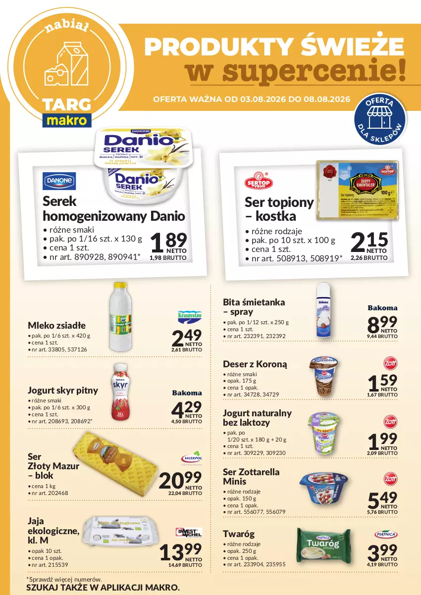 Gazetka promocyjna Makro - Targ MAKRO - oferta świeża w super cenach! - ważna 03.08 do 08.08.2026 - strona 1 - produkty: Danio, Deser, Jaja, Jogurt, Jogurt naturalny, Mleko, Mleko zsiadłe, Ser, Ser topiony, Serek, Serek homogenizowany, Top, Twaróg, Złoty Mazur, Zott, Zottarella