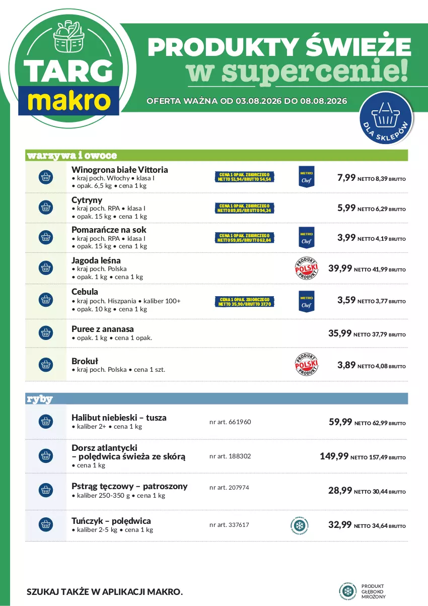 Gazetka promocyjna Makro - Targ MAKRO - oferta świeża w super cenach! - ważna 03.08 do 08.08.2026 - strona 6 - produkty: Ananas, Cebula, Cytryny, Dorsz, Halibut, Owoce, Polędwica, Pomarańcze, Pstrąg, Pstrąg tęczowy, Pur, Sok, Tuńczyk, Tusz, Warzywa, Warzywa i owoce, Wino, Winogrona